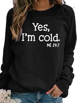 Yes I ' m Cold Женска Тениска с Писмото Принтом в стил Харадзюку, Есенно-Зимна Тениска с Дълъг Ръкав, Дамски Ежедневни Новост на 90-те години, Улични Блузи за момичета